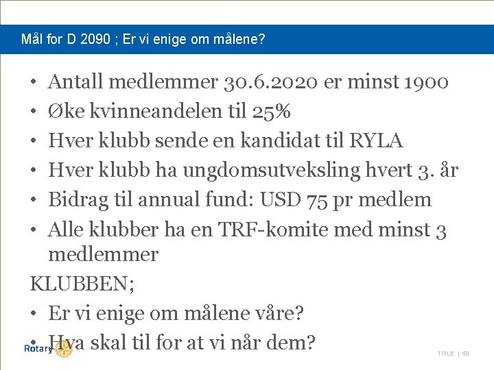 Mål for D 2090 ; Er vi enige om målene? • • • Antall