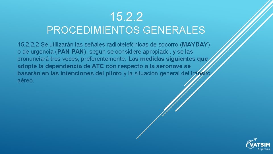 15. 2. 2 PROCEDIMIENTOS GENERALES 15. 2. 2. 2 Se utilizarán las señales radiotelefónicas