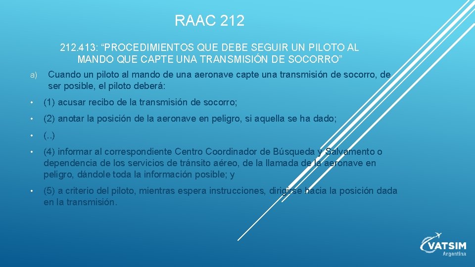 RAAC 212. 413: “PROCEDIMIENTOS QUE DEBE SEGUIR UN PILOTO AL MANDO QUE CAPTE UNA