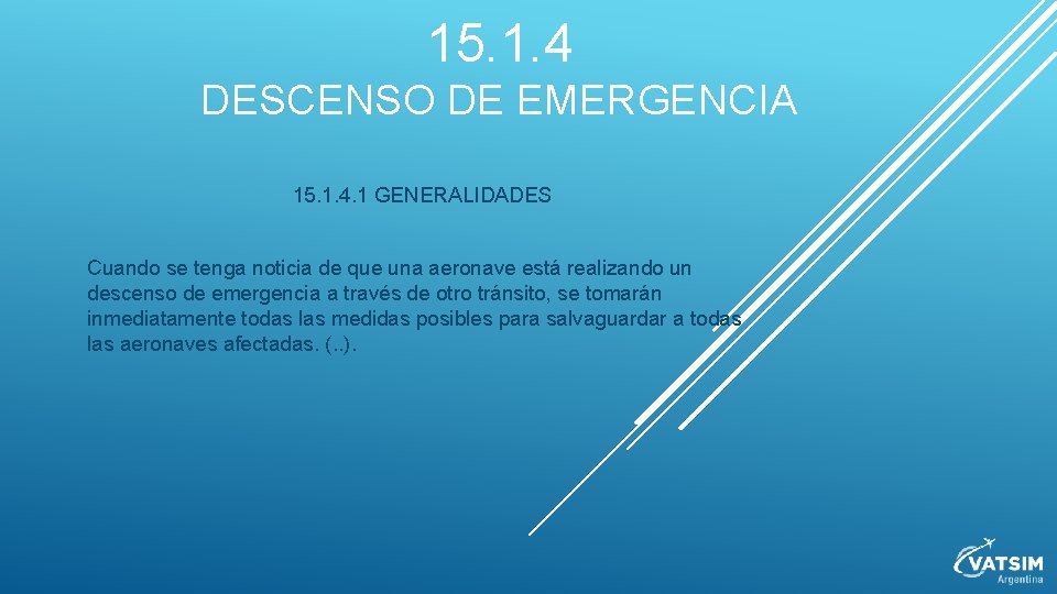 15. 1. 4 DESCENSO DE EMERGENCIA 15. 1. 4. 1 GENERALIDADES Cuando se tenga