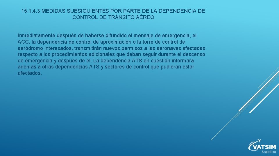 15. 1. 4. 3 MEDIDAS SUBSIGUIENTES POR PARTE DE LA DEPENDENCIA DE CONTROL DE