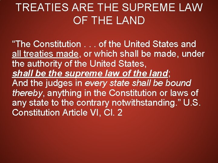 TREATIES ARE THE SUPREME LAW OF THE LAND “The Constitution. . . of the
