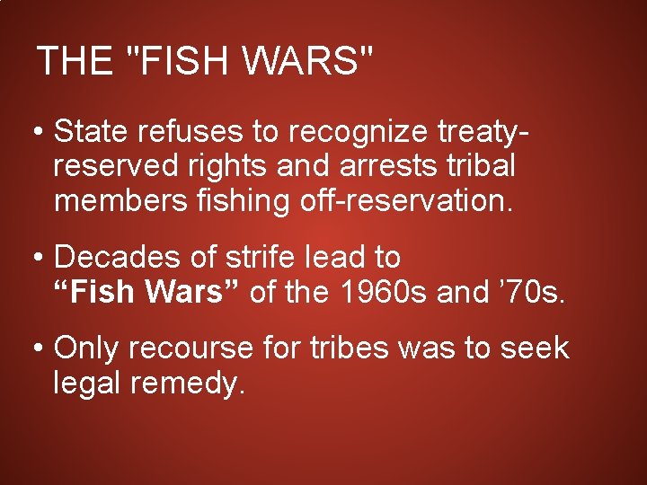 THE "FISH WARS" • State refuses to recognize treatyreserved rights and arrests tribal members