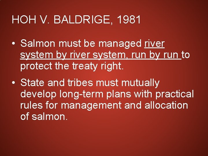 HOH V. BALDRIGE, 1981 • Salmon must be managed river system by river system,