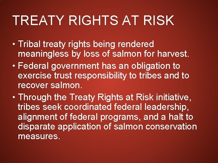 TREATY RIGHTS AT RISK • Tribal treaty rights being rendered meaningless by loss of