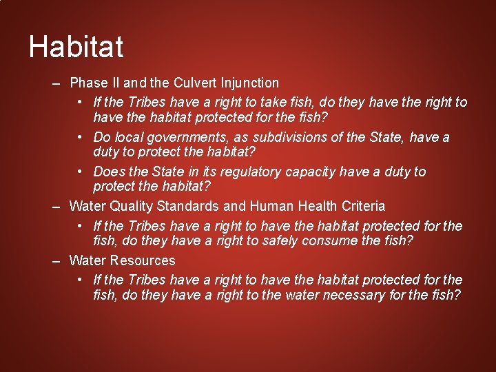 Habitat – Phase II and the Culvert Injunction • If the Tribes have a