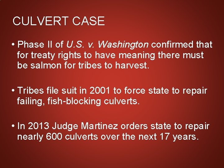 CULVERT CASE • Phase II of U. S. v. Washington confirmed that for treaty