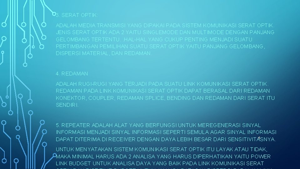 3. SERAT OPTIK: ADALAH MEDIA TRANSMISI YANG DIPAKAI PADA SISTEM KOMUNIKASI SERAT OPTIK. JENIS