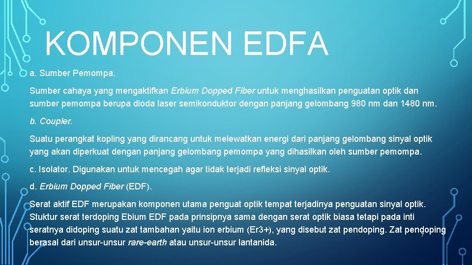 KOMPONEN EDFA a. Sumber Pemompa. Sumber cahaya yang mengaktifkan Erbium Dopped Fiber untuk menghasilkan