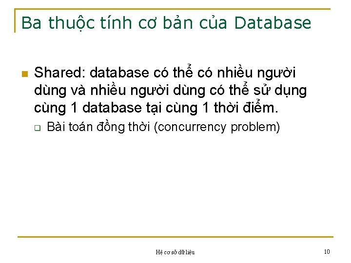 Ba thuộc tính cơ bản của Database n Shared: database có thể có nhiều