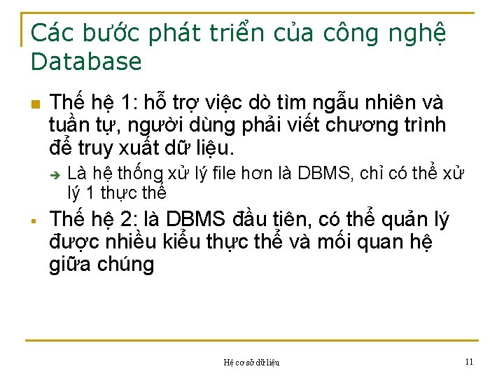 Các bước phát triển của công nghệ Database n Thế hệ 1: hỗ trợ