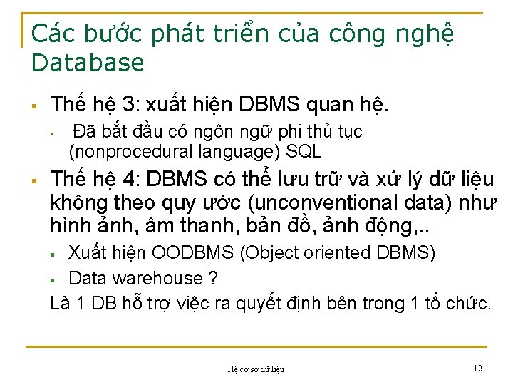 Các bước phát triển của công nghệ Database § Thế hệ 3: xuất hiện