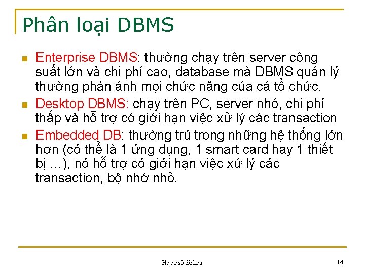 Phân loại DBMS n n n Enterprise DBMS: thường chạy trên server công suất