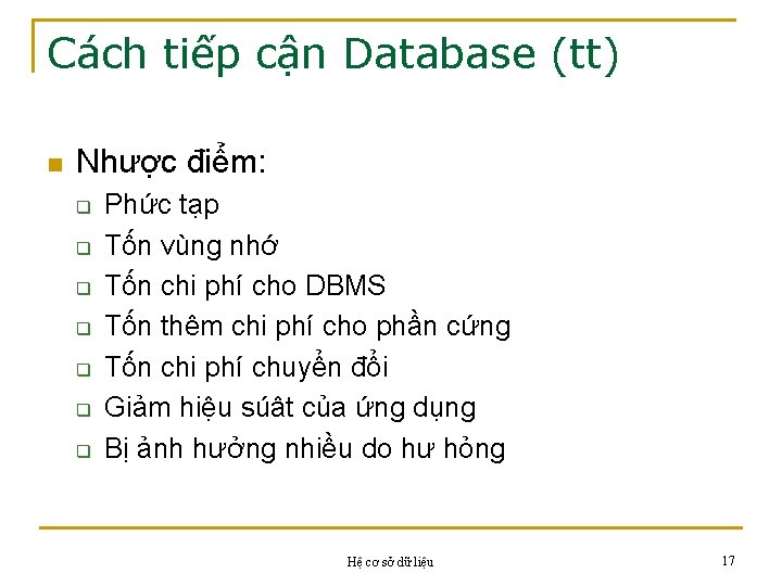 Cách tiếp cận Database (tt) n Nhược điểm: q q q q Phức tạp