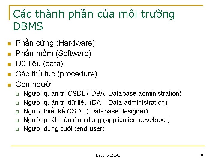 Các thành phần của môi trường DBMS n n n Phần cứng (Hardware) Phần
