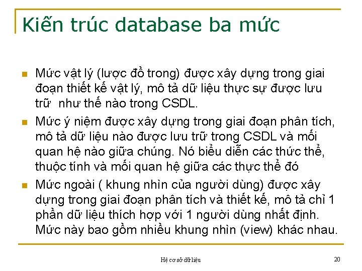 Kiến trúc database ba mức n n n Mức vật lý (lược đồ trong)