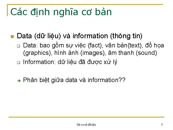 Các định nghĩa cơ bản n Data (dữ liệu) và information (thông tin) q