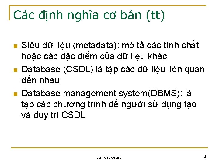 Các định nghĩa cơ bản (tt) n n n Siêu dữ liệu (metadata): mô