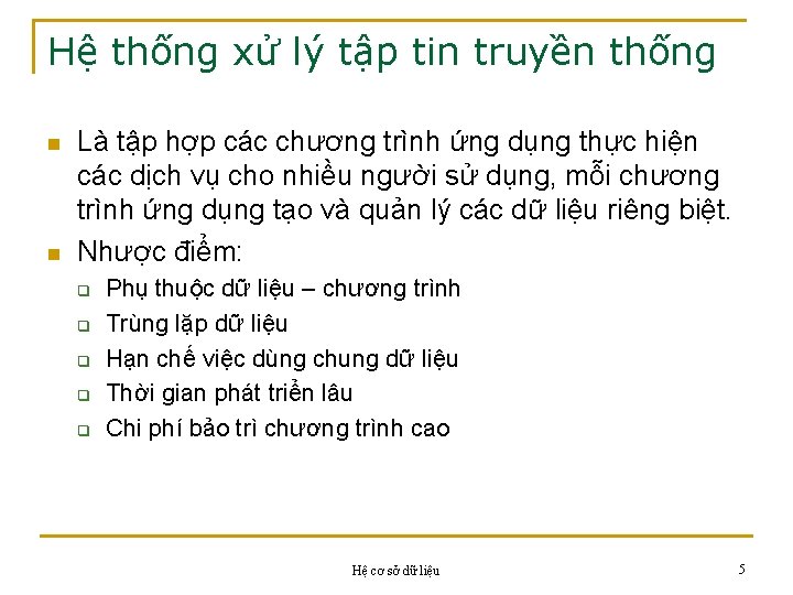 Hệ thống xử lý tập tin truyền thống n n Là tập hợp các