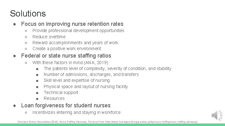Solutions ● Focus on improving nurse retention rates ○ ○ Provide professional development opportunities