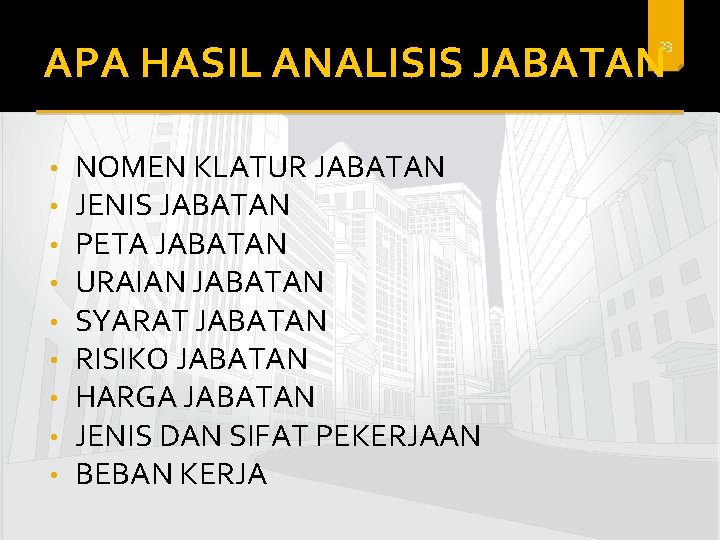 APA HASIL ANALISIS JABATAN 23 • • • NOMEN KLATUR JABATAN JENIS JABATAN PETA