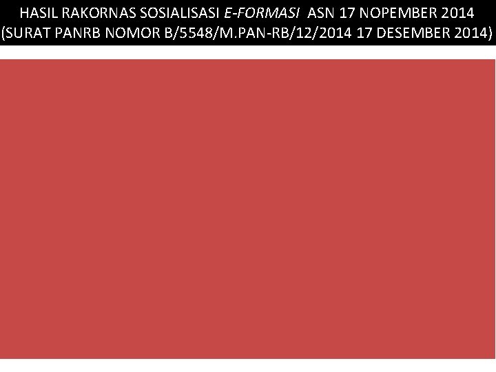 HASIL RAKORNAS SOSIALISASI E-FORMASI ASN 17 NOPEMBER 2014 (SURAT PANRB NOMOR B/5548/M. PAN-RB/12/2014 17