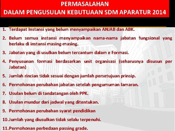 PERMASALAHAN 36 DALAM PENGUSULAN KEBUTUAAN SDM APARATUR 2014 1. Terdapat Instansi yang belum menyampaikan