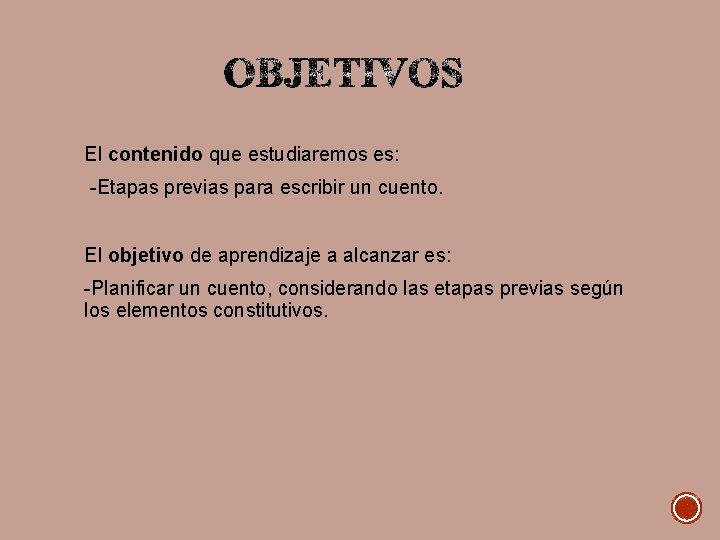 El contenido que estudiaremos es: -Etapas previas para escribir un cuento. El objetivo de