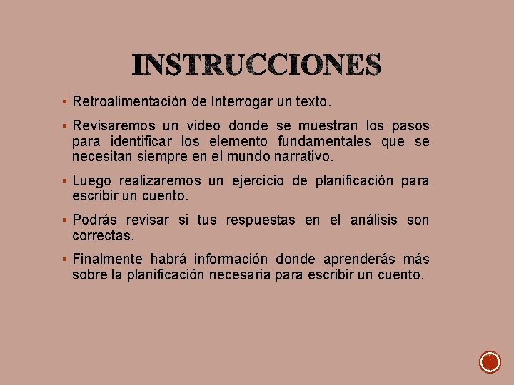 § Retroalimentación de Interrogar un texto. § Revisaremos un video donde se muestran los