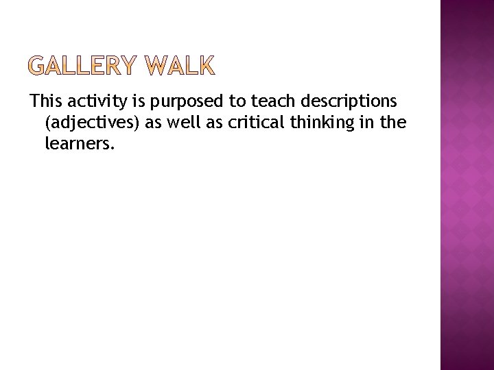 This activity is purposed to teach descriptions (adjectives) as well as critical thinking in