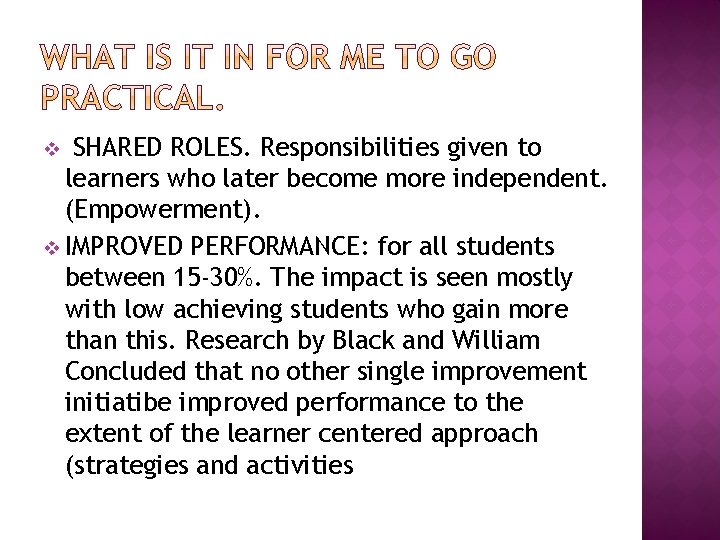 SHARED ROLES. Responsibilities given to learners who later become more independent. (Empowerment). v IMPROVED