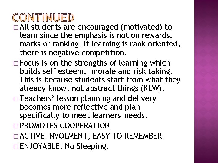 � All students are encouraged (motivated) to learn since the emphasis is not on