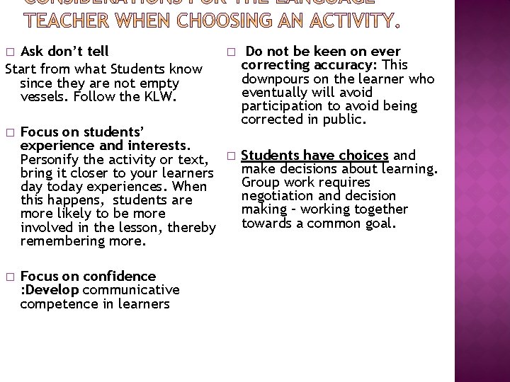 Ask don’t tell Start from what Students know since they are not empty vessels.