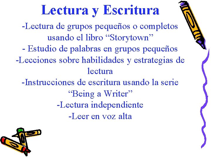 Lectura y Escritura -Lectura de grupos pequeños o completos usando el libro “Storytown” -