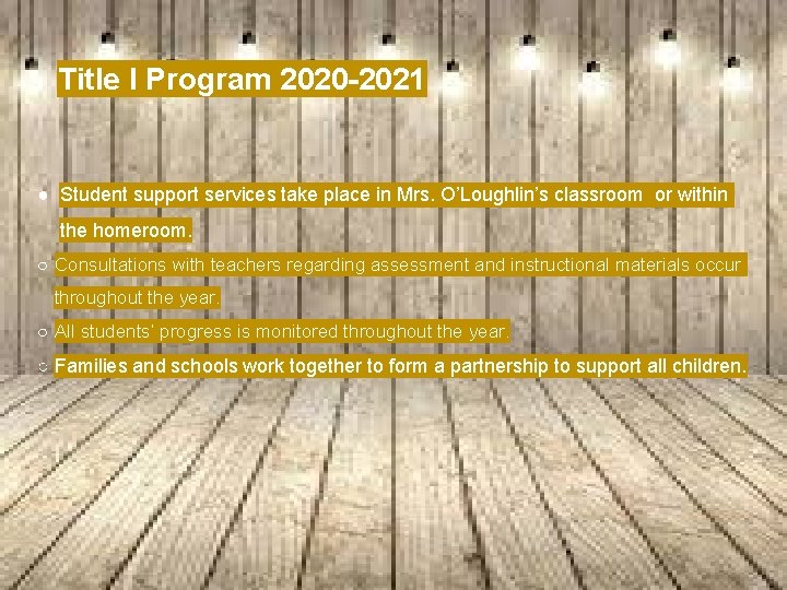 Title I Program 2020 -2021 ● Student support services take place in Mrs. O’Loughlin’s