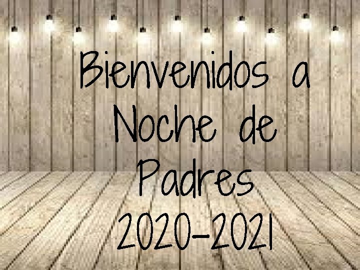 Bienvenidos a Noche de Padres 2020 -2021 