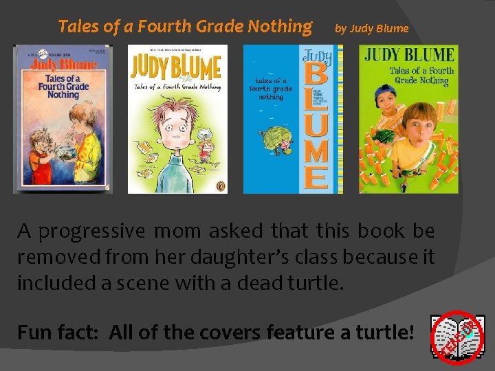 Tales of a Fourth Grade Nothing by Judy Blume A progressive mom asked that