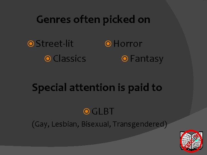 Genres often picked on Street-lit Classics Horror Fantasy Special attention is paid to GLBT