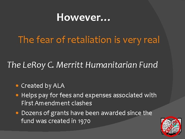 However… The fear of retaliation is very real The Le. Roy C. Merritt Humanitarian