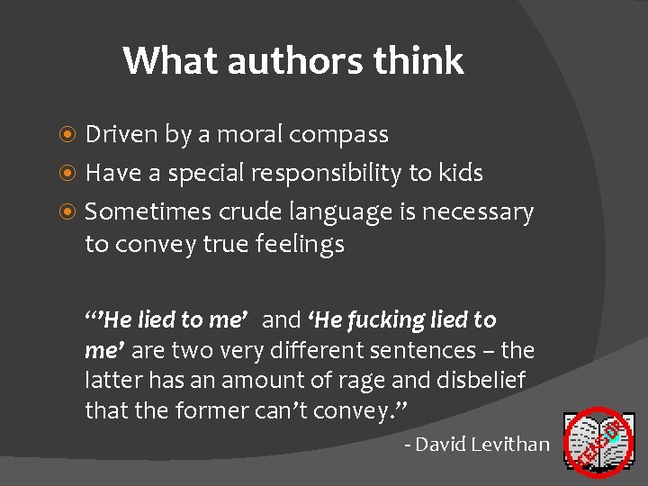 What authors think Driven by a moral compass Have a special responsibility to kids