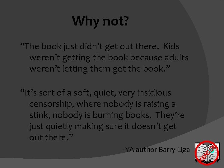 Why not? “The book just didn’t get out there. Kids weren’t getting the book
