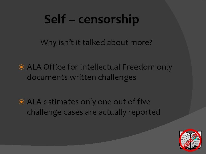 Self – censorship Why isn’t it talked about more? ALA Office for Intellectual Freedom