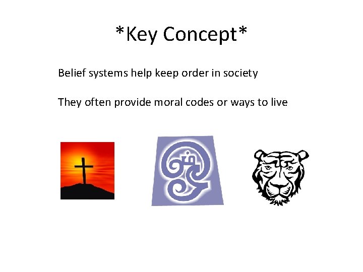*Key Concept* Belief systems help keep order in society They often provide moral codes