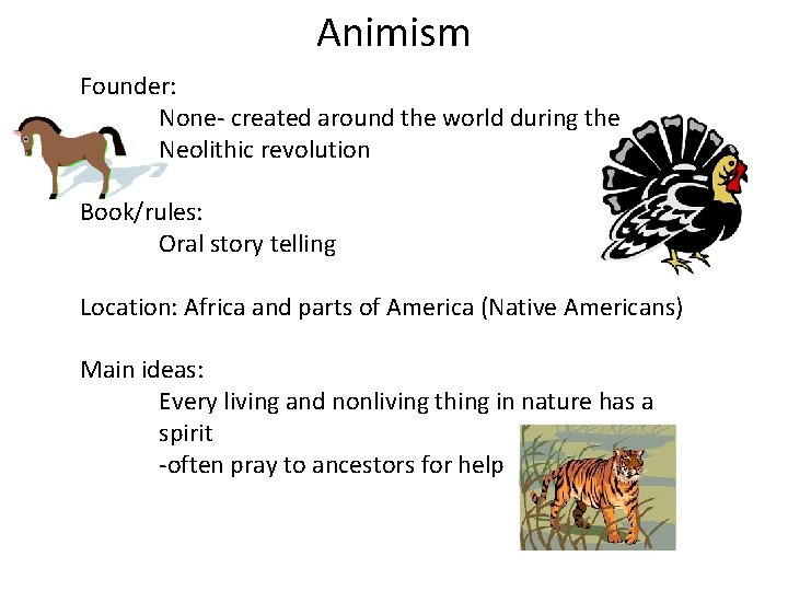 Animism Founder: None- created around the world during the Neolithic revolution Book/rules: Oral story