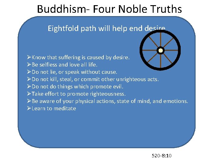 Buddhism- Four Noble Truths 1) All life. Eightfold is Suffering path will help end