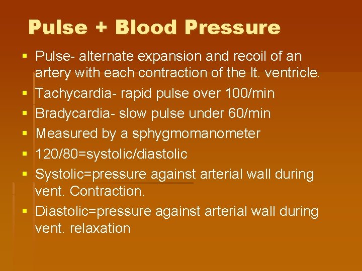 Pulse + Blood Pressure § Pulse- alternate expansion and recoil of an artery with