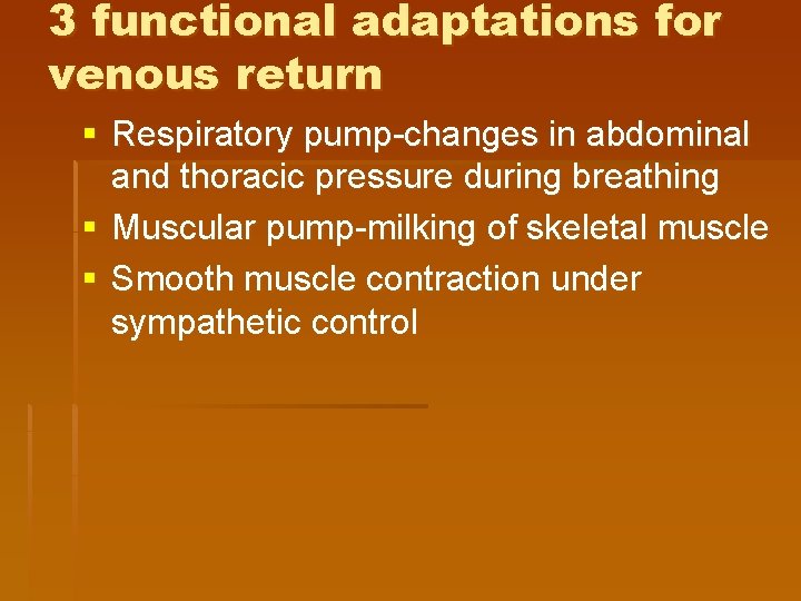 3 functional adaptations for venous return § Respiratory pump-changes in abdominal and thoracic pressure