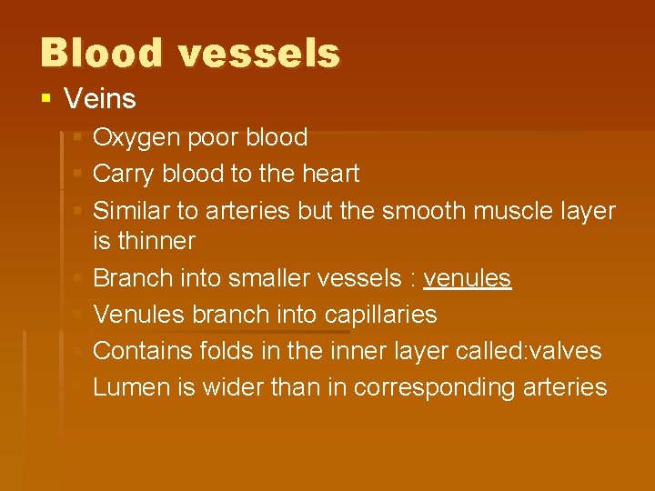 Blood vessels § Veins § Oxygen poor blood § Carry blood to the heart