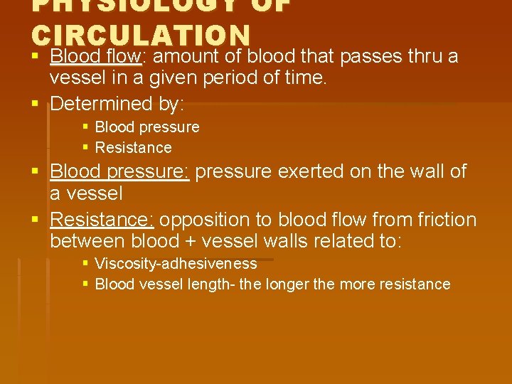 PHYSIOLOGY OF CIRCULATION § Blood flow: amount of blood that passes thru a vessel