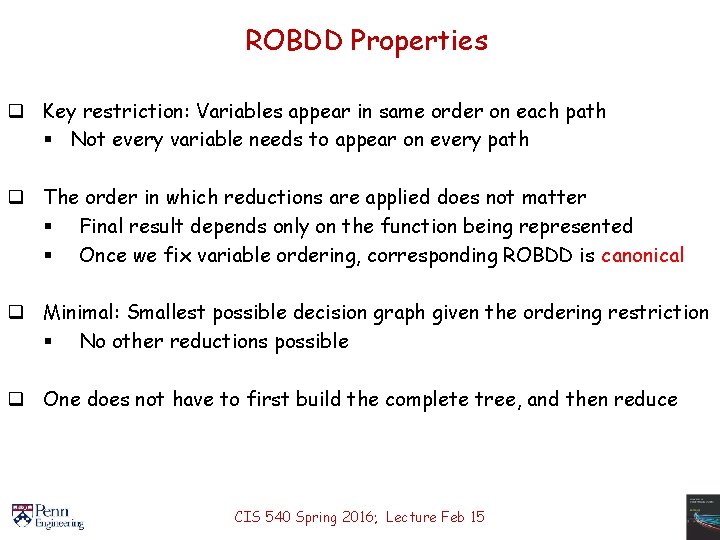 ROBDD Properties q Key restriction: Variables appear in same order on each path §